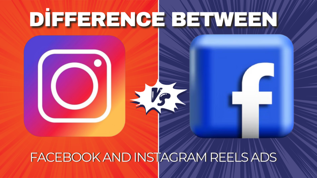 Difference Between Facebook and Instagram Reels Ads